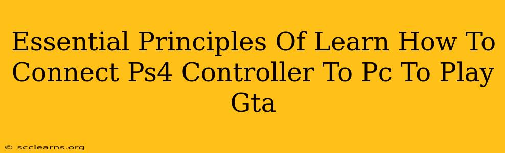 Essential Principles Of Learn How To Connect Ps4 Controller To Pc To Play Gta