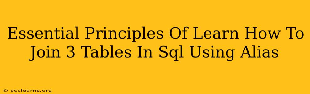 Essential Principles Of Learn How To Join 3 Tables In Sql Using Alias