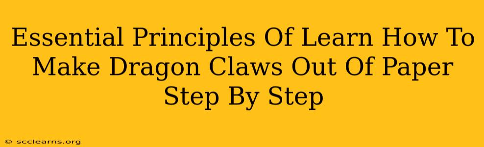 Essential Principles Of Learn How To Make Dragon Claws Out Of Paper Step By Step