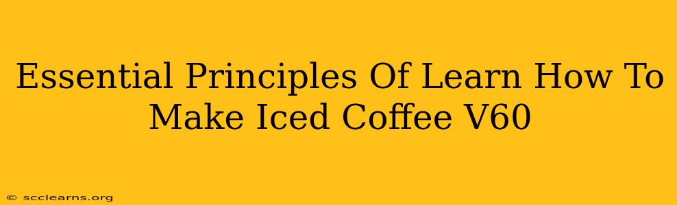 Essential Principles Of Learn How To Make Iced Coffee V60