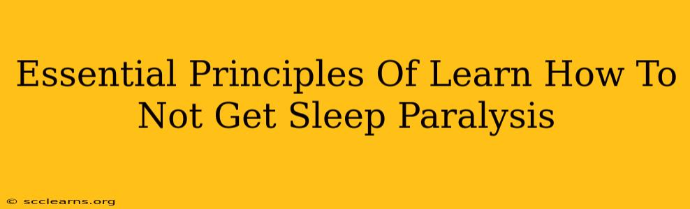 Essential Principles Of Learn How To Not Get Sleep Paralysis