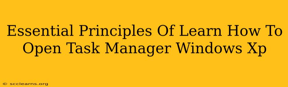 Essential Principles Of Learn How To Open Task Manager Windows Xp