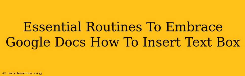 Essential Routines To Embrace Google Docs How To Insert Text Box