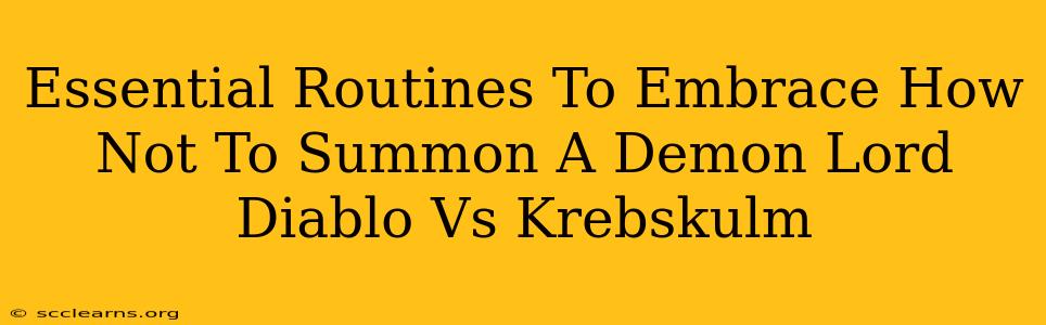 Essential Routines To Embrace How Not To Summon A Demon Lord Diablo Vs Krebskulm