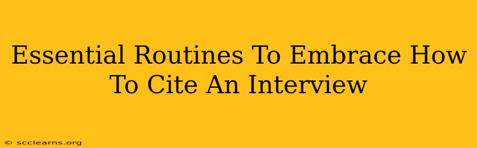 Essential Routines To Embrace How To Cite An Interview