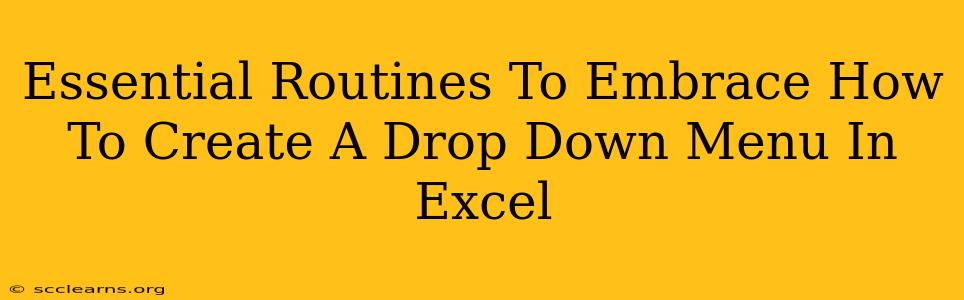 Essential Routines To Embrace How To Create A Drop Down Menu In Excel