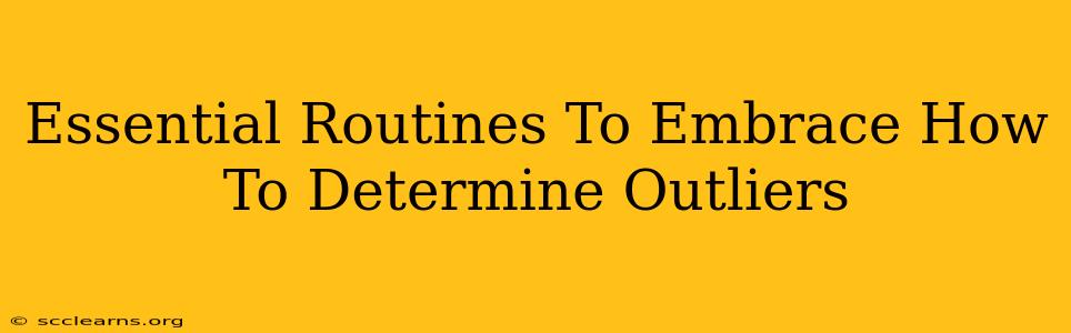 Essential Routines To Embrace How To Determine Outliers