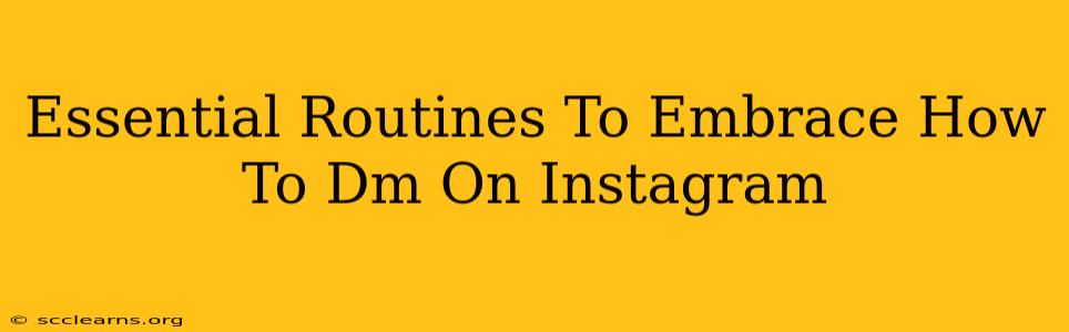 Essential Routines To Embrace How To Dm On Instagram