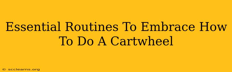 Essential Routines To Embrace How To Do A Cartwheel