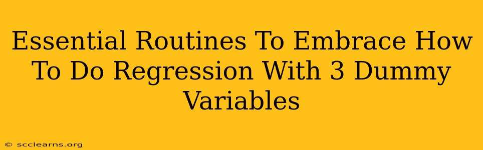 Essential Routines To Embrace How To Do Regression With 3 Dummy Variables