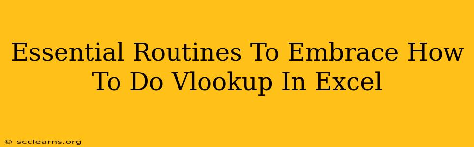 Essential Routines To Embrace How To Do Vlookup In Excel