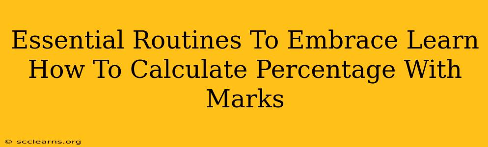 Essential Routines To Embrace Learn How To Calculate Percentage With Marks