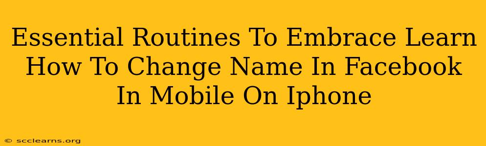 Essential Routines To Embrace Learn How To Change Name In Facebook In Mobile On Iphone