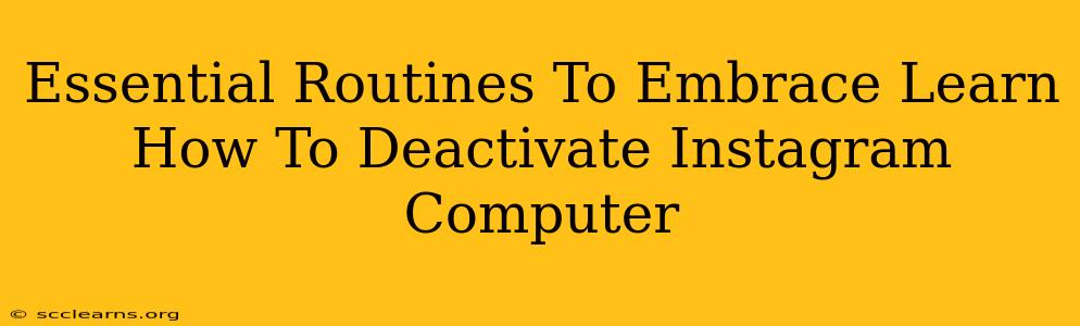 Essential Routines To Embrace Learn How To Deactivate Instagram Computer