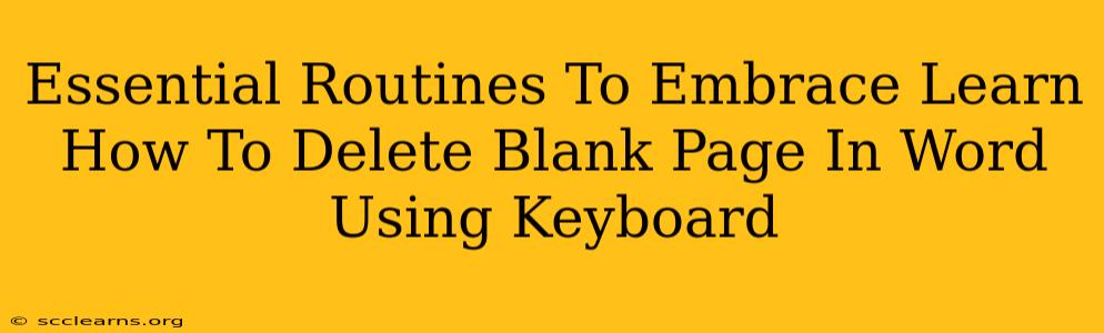 Essential Routines To Embrace Learn How To Delete Blank Page In Word Using Keyboard