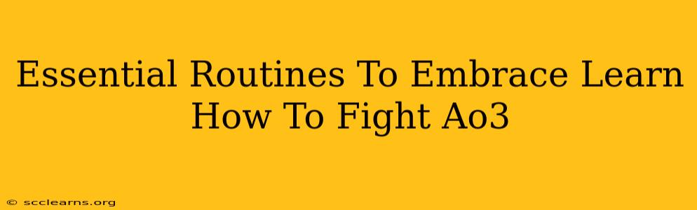 Essential Routines To Embrace Learn How To Fight Ao3