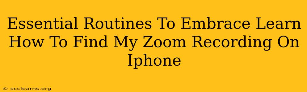 Essential Routines To Embrace Learn How To Find My Zoom Recording On Iphone