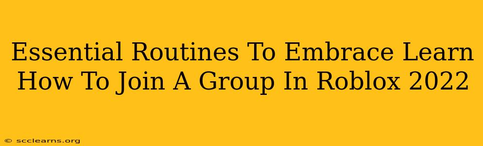 Essential Routines To Embrace Learn How To Join A Group In Roblox 2022