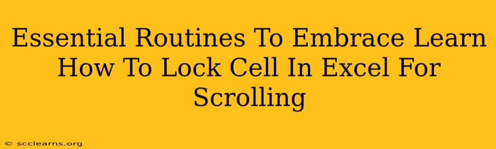 Essential Routines To Embrace Learn How To Lock Cell In Excel For Scrolling