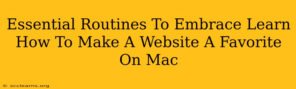 Essential Routines To Embrace Learn How To Make A Website A Favorite On Mac