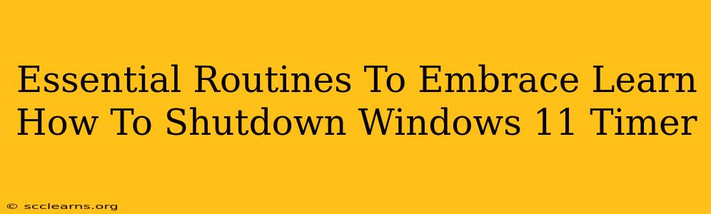 Essential Routines To Embrace Learn How To Shutdown Windows 11 Timer