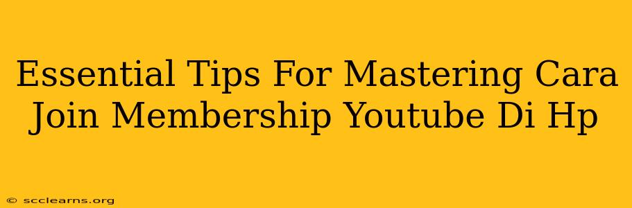 Essential Tips For Mastering Cara Join Membership Youtube Di Hp