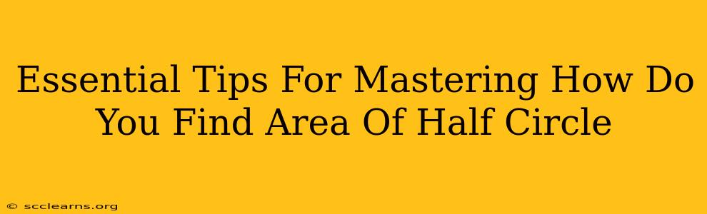 Essential Tips For Mastering How Do You Find Area Of Half Circle