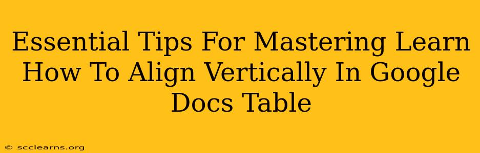 Essential Tips For Mastering Learn How To Align Vertically In Google Docs Table