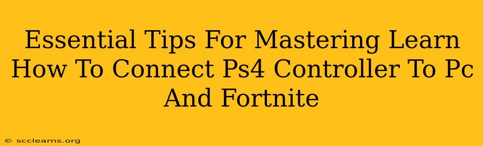 Essential Tips For Mastering Learn How To Connect Ps4 Controller To Pc And Fortnite