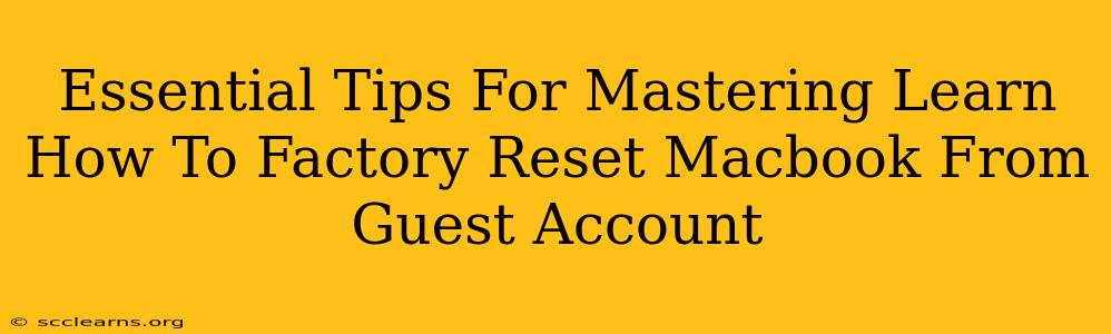 Essential Tips For Mastering Learn How To Factory Reset Macbook From Guest Account