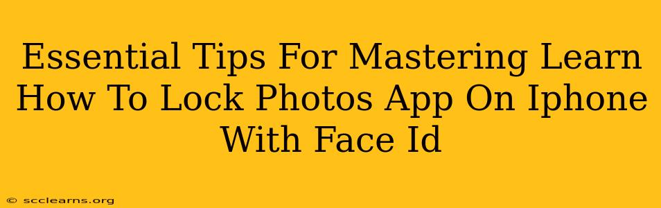 Essential Tips For Mastering Learn How To Lock Photos App On Iphone With Face Id