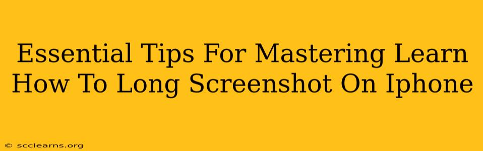 Essential Tips For Mastering Learn How To Long Screenshot On Iphone