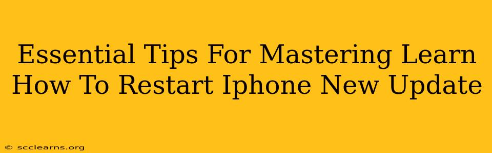 Essential Tips For Mastering Learn How To Restart Iphone New Update