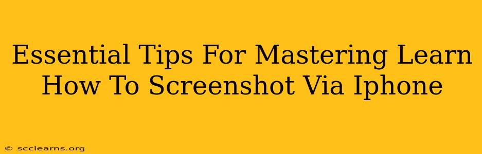 Essential Tips For Mastering Learn How To Screenshot Via Iphone