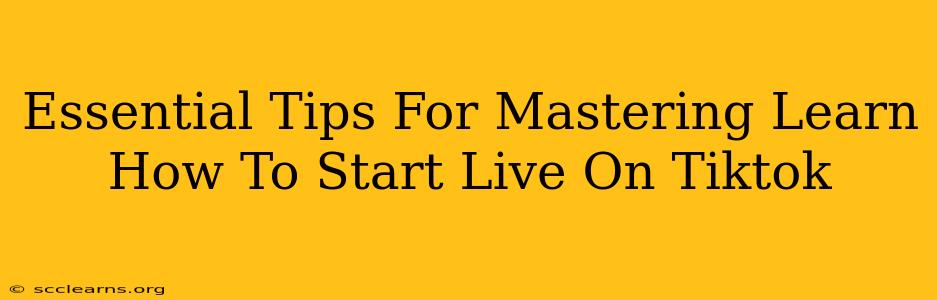 Essential Tips For Mastering Learn How To Start Live On Tiktok