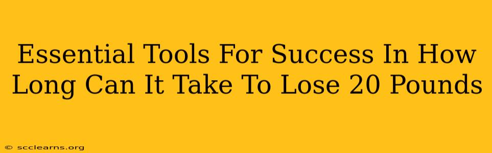 Essential Tools For Success In How Long Can It Take To Lose 20 Pounds