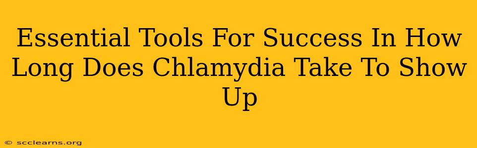 Essential Tools For Success In How Long Does Chlamydia Take To Show Up