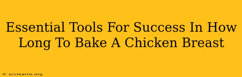 Essential Tools For Success In How Long To Bake A Chicken Breast