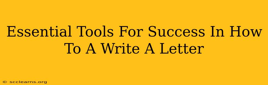 Essential Tools For Success In How To A Write A Letter