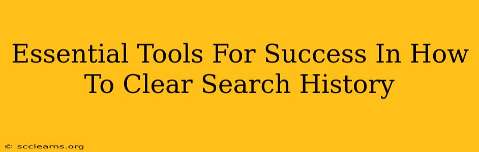 Essential Tools For Success In How To Clear Search History