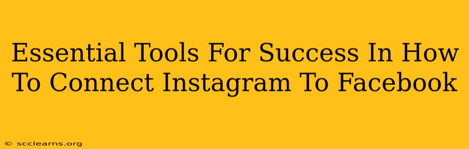 Essential Tools For Success In How To Connect Instagram To Facebook