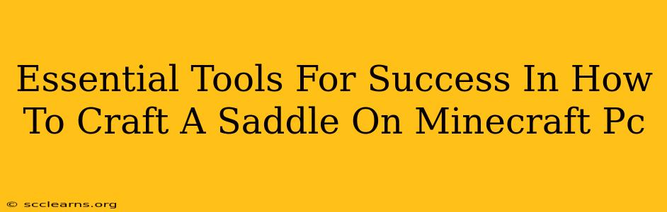 Essential Tools For Success In How To Craft A Saddle On Minecraft Pc