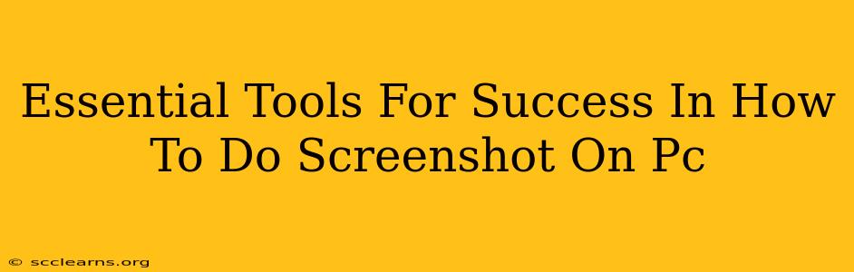 Essential Tools For Success In How To Do Screenshot On Pc