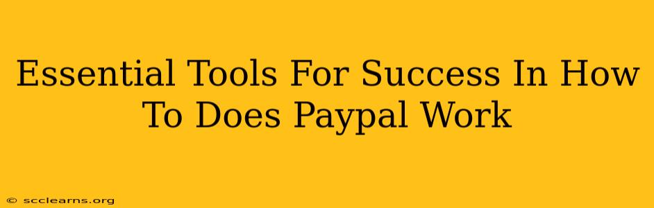 Essential Tools For Success In How To Does Paypal Work