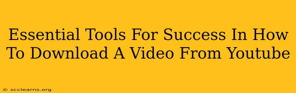 Essential Tools For Success In How To Download A Video From Youtube