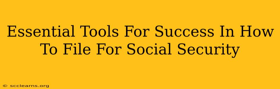 Essential Tools For Success In How To File For Social Security