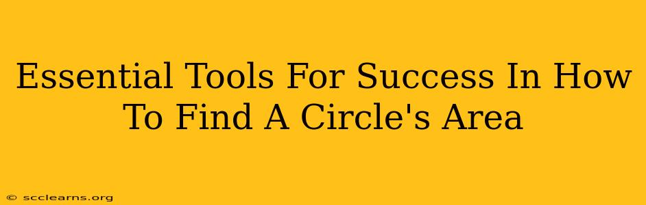 Essential Tools For Success In How To Find A Circle's Area