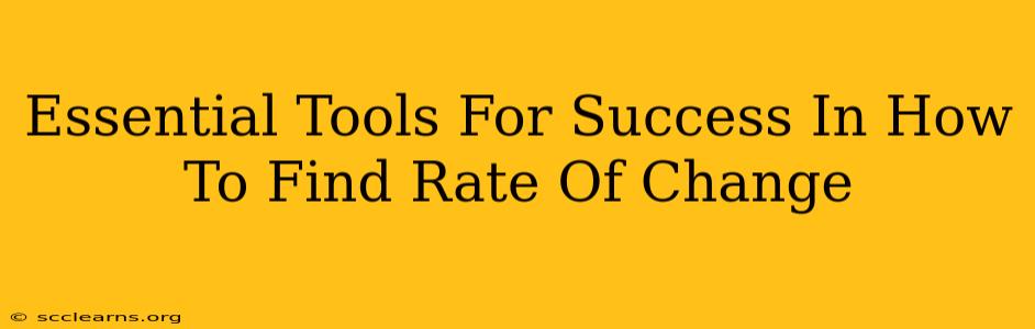 Essential Tools For Success In How To Find Rate Of Change