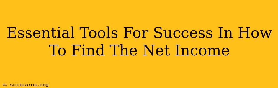 Essential Tools For Success In How To Find The Net Income