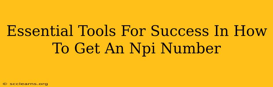 Essential Tools For Success In How To Get An Npi Number